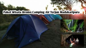 Paket Wisata Bromo Camping Air Terjun Madakaripura 2 Hari 1 Malam